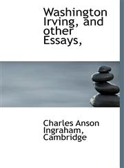 Washington Irving, and other Essays,,1140641352,9781140641353