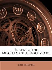 Index to the Miscellaneous Documents,1144406633,9781144406637