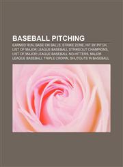 Baseball pitching Earned run, Base on balls, Strike zone, Hit by pitch, List of Major League Baseball strikeout champions,1156402336,9781156402337