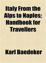 Italy From the Alps to Naples; Handbook for Travellers,1152347667,9781152347663