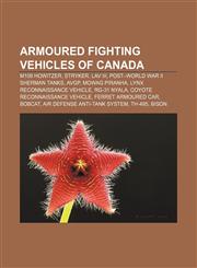 Armoured fighting vehicles of Canada M109 howitzer, Stryker, LAV III, Post-World War II Sherman tanks, AVGP, MOWAG Piranha,1156396352,9781156396353