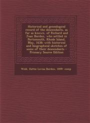 Historical and Genealogical Record of the Descendants, as Far as Known, of Richard and Joan Borden, Who Settled in Portsmouth, Rhode Island, May, 1638,1295457628,9781295457625
