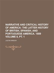 Narrative and Critical History of America Volume 8, pt. 1,1236891481,9781236891488