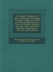 A   Complete Collection of State Trials and Proceedings for High Treason and Other Crimes and Misdemeanors From the Earliest Period to the Year 1783,,1295553562,9781295553563