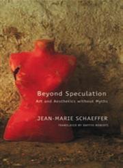 Beyond Speculation Art and Aesthetics without Myths,0857420429,9780857420428