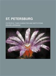 St. Petersburg; Its People Their Character and Institutions,1150808101,9781150808104