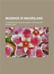 Musings in Maoriland,1152428942,9781152428942
