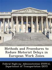 Methods and Procedures to Reduce Motorist Delays in European Work Zones,1249165873,9781249165873