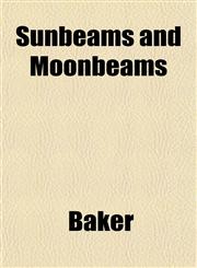 Sunbeams and Moonbeams,1153172798,9781153172790
