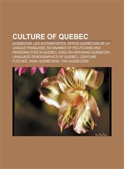 Culture of Quebec Québécois, Les Automatistes, Office québécois de la langue française, Nicknames of politicians and personalities in Quebec,1157238394,9781157238393