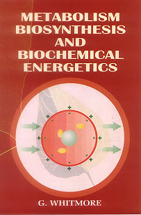 Metabolism Biosynthesis and Biochemical Energetics 1st Edition,8176253456,9788176253451