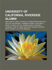 University of California, Riverside alumni Gary North, Daryl F. Mallett, Christopher Wise, Billy Collins, Ann Maxwell, Barbara Hambly,1155805860,9781155805863