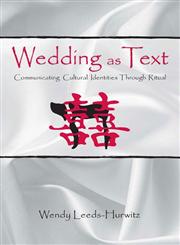 Wedding as Text Communicating Cultural Identities Through Ritual,0805811419,9780805811414