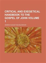 Critical and Exegetical Hand-Book to the Gospel of John,115043564X,9781150435645