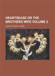 Heartsease Or The Brothers Wife Volume 2,1130727009,9781130727005