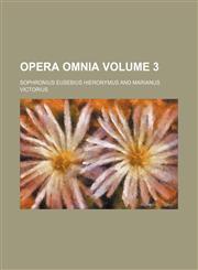 Opera omnia Volume 3,1236035542,9781236035547