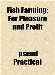 Fish Farming; For Pleasure and Profit,1152461168,9781152461161