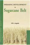 Debasing Development in Sugarcane Belt 1st Edition,8183875262,9788183875264