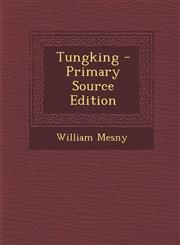 Tungking - Primary Source Edition,128792218X,9781287922186