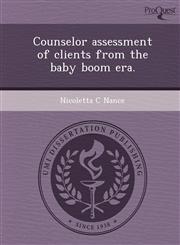 Counselor assessment of clients from the baby boom era.,1248955471,9781248955475