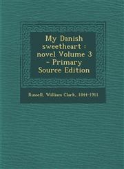 My Danish Sweetheart Novel Volume 3 - Primary Source Edition,1294347667,9781294347668