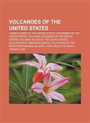 Volcanoes of the United States Cinder cones of the United States, Diatremes of the United States, Volcanic calderas of the United States,1156626080,9781156626085