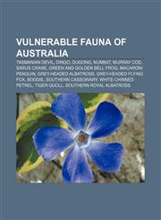 Vulnerable fauna of Australia Tasmanian Devil, Dingo, Dugong, Numbat, Murray cod, Sarus Crane, Green and Golden Bell Frog, Macaroni Penguin,1157151159,9781157151159