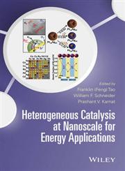 Heterogeneous Catalysis at Nanoscale and Energy Applications,0470952601,9780470952603