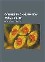Congressional Edition Volume 5380,1234099934,9781234099930
