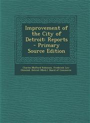 Improvement of the City of Detroit Reports - Primary Source Edition,1289408874,9781289408879