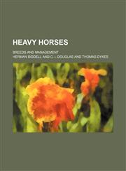 Heavy horses; breeds and management,1150446269,9781150446269