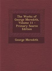 Works of George Meredith, Volume 11 Vol. 11,1287482538,9781287482536