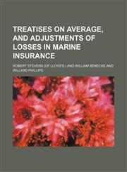 Treatises on Average, and Adjustments of Losses in Marine Insurance,1150948515,9781150948510