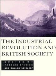The Industrial Revolution and British Society,052143744X,9780521437448