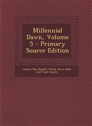 Millennial Dawn, Volume 5 - Primary Source Edition,1294388053,9781294388050