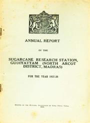 Annual Report of the Sugarcane Research Station, Gudiyattam (North Arcot District, Madras) for the Year - 1937-38