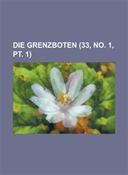 Die Grenzboten (33, No. 1, PT. 1),1154667944,9781154667943