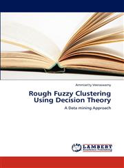 Rough Fuzzy Clustering Using Decision Theory,3659297208,9783659297205