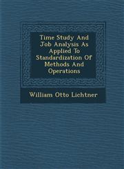Time Study And Job Analysis As Applied To Standardization Of Methods And Operations,1286981530,9781286981535