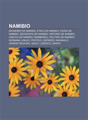 Namibio Ekonomio de Namibio, Etnoj en Namibio, Faŭno de Namibio, Geografio de Namibio, Historio de Namibio, Lingvoj de Namibio, Namibianoj, Politiko de Namibio, Germana lingvo, Protelo, Gepardo, Karakalo, Hardap-regiono, Adolf Lüderitz, SWAPO,1232965995,9781232965992