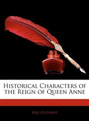 Historical Characters of the Reign of Queen Anne,1144112052,9781144112057