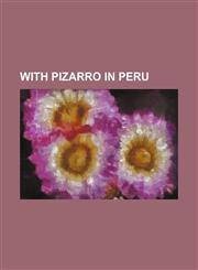 With Pizarro in Peru (Volume 2619),1151076635,9781151076632