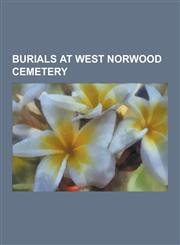 Burials at West Norwood Cemetery Henry Bessemer, Paul Reuter, Charles Spurgeon, William Clowes, Joseph Barnby, William Burges, Martin Hawke, 7th Baro,1230493190,9781230493190