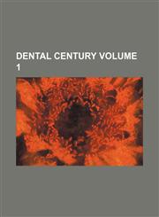 Dental century Volume 1,1235950395,9781235950391