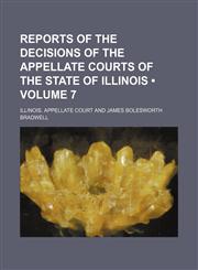 Reports of the Decisions of the Appellate Courts of the State of Illinois (Volume 7),1154246299,9781154246292
