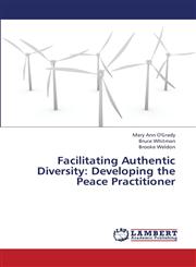 Facilitating Authentic Diversity Developing the Peace Practitioner,3659391166,9783659391163