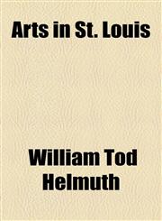 Arts in St. Louis,1154616878,9781154616873