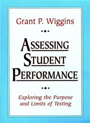 Assessing Student Performance Exploring the Purpose and Limits of Testing,0787950475,9780787950477