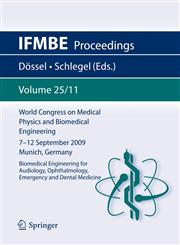 World Congress on Medical Physics and Biomedical Engineering September 7 - 12, 2009 Munich, Germany Vol. 25/XI Biomedical Engineering for Audiology, Ophthalmology, Emergency and Dental Medicine,3642038905,9783642038907