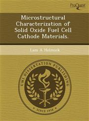 Microstructural Characterization of Solid Oxide Fuel Cell Cathode Materials.,1243469668,9781243469663